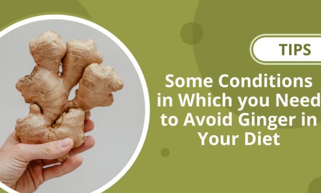 Some Conditions in Which you Need to Avoid Ginger in Your Diet